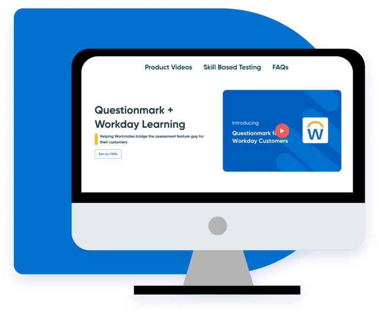 A computer monitor displays a webpage titled Questionmark + Workday Learning, featuring an intro video and intuitive navigation links for product videos, skill-based testing, and FAQs—all designed to enhance your Workday Learning experience.